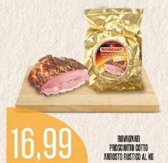 Supermercati Pasquale Prisco Rovagnati Prosciutto Cotto Arrosto Rustico offerta