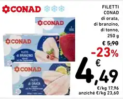 Spazio Conad Filetti Conad di orata, di branzino, di tonno offerta