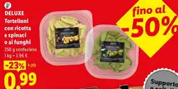 Lidl Deluxe Tortelloni con ricotta e spinaci o ai funghi offerta