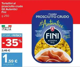 Carrefour Fini - gli autentici tortellini al prosciutto crudo 250 g(ml) offerta