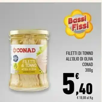 Conad Superstore Conad - filetti di tonno all'olio di oliva 300 g(ml) offerta