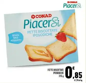 Conad City Conad piacersi fette biscottate iposodiche offerta