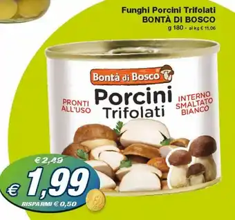 Prix Quality Bontà di Bosco Funghi Porcini Trifolati 180 g offerta