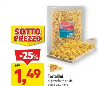 DPiù Tortellini prosciutto crudo 250 g(ml) offerta