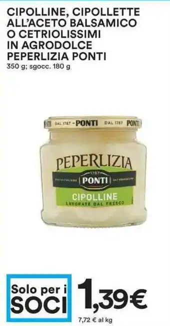 Coop Cipolline, Cipollette All'Aceto Balsamico O Cetriolissimi in Agrodolce Peperlizia Ponti offerta