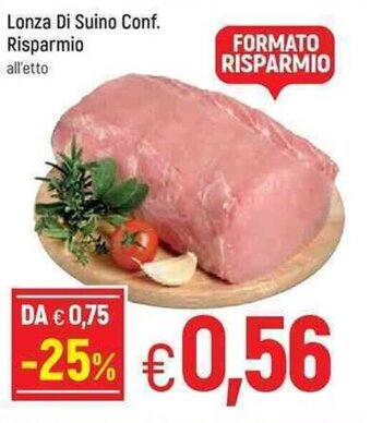 Famila Lonza Di Suino Conf. Risparmio offerta