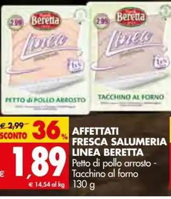 Tigros Beretta Affettati Fresca Salumeria Linea Petto di pollo arrosto/Tacchino al forno 130 g offerta
