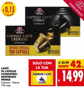 Tigros Primia Caffè in Capsule Compatibili Nespresso Cremoso - Intenso 100 caps offerta