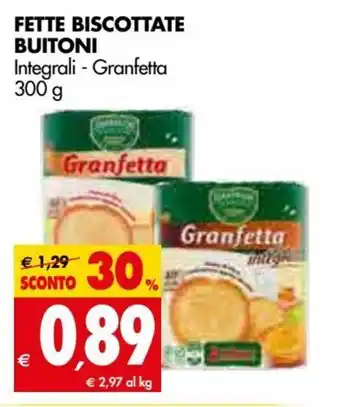 Tigros Buitoni Fette Biscottate Integrali - Granfetta 300 g offerta