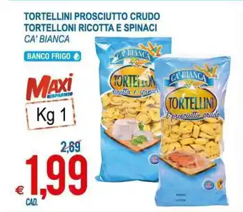 MD Discount Ca'Bianca Tortellini Prosciutto Crudo Tortelloni Ricotta e Spinaci 1kg offerta