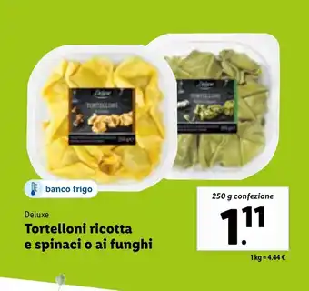 Lidl Deluxe Tortelloni ricotta e spinaci o ai funghi 250g offerta