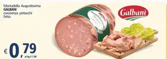 Alter Discount Galbani Mortadella Augustissima con/Senza Pistacchi offerta