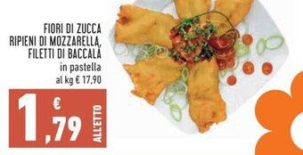 Conad Fiori Di Zucca Ripieni Di Mozzarella, Filetti Di Baccala offerta