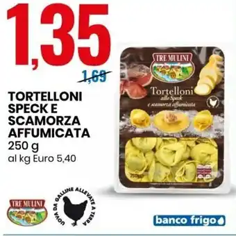 Eurospin Tortelloni Speck E Scamorza Affumicata 250 g offerta