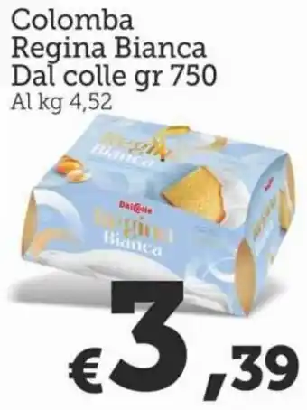 MAX Supermercati Dal colle Colomba Regina Bianca gr 750 offerta