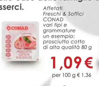Conad Conad Affetati Freschi & Scoffici Prosciutto cotto di alta qualità 80g offerta