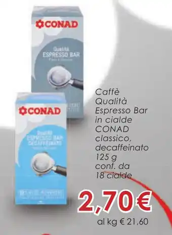 Conad Conad Caffè Qualita Espresso Bar in cialde classico, decaffeinato 125g 18 cialde offerta