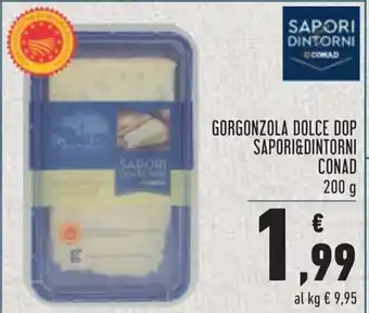 Conad Conad Sapori&Intorni Gorgonzola Dolce Dop 200g offerta