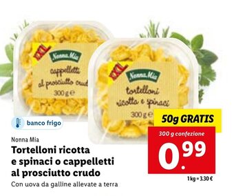 Lidl Nonna Mia Tortelloni ricotta e spinaci o cappelletti al prosciutto crudo 300g offerta