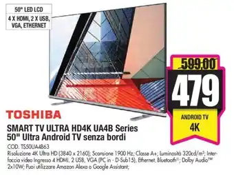 Wellcome Toshiba Smart TV Ultra HD4K UA4B Series 50" Ultra Android TV senza bordi offerta