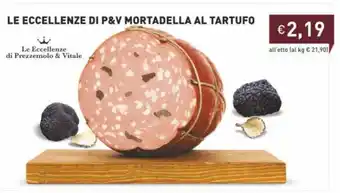 Prezzemolo e Vitale Le Eccellenze P&V Mortadella Al Tartufo offerta
