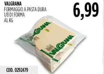 Carico Cash & Carry Valgrana Formaggio a Pasta Dura 1/8 di Forma offerta