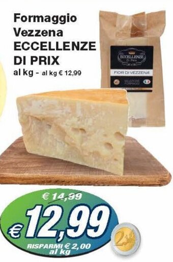 Prix Quality Eccellenze Di Prix Formaggio Vezzena offerta