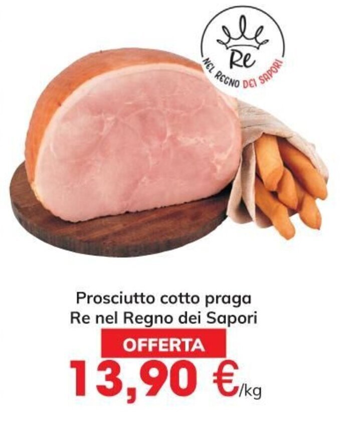 Prosciutto cotto praga Re nel Regno dei Sapori offerta di Eurospar