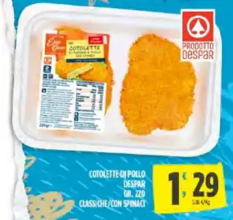 Despar Despar Cotolette di Pollo 220 gr. Classiche/con spinaci offerta