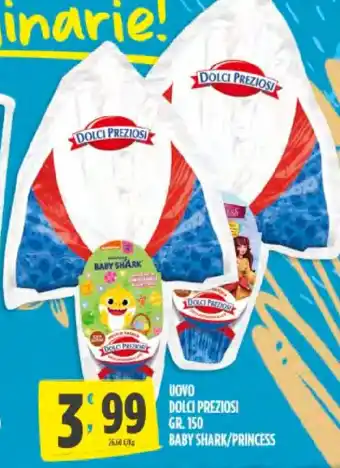 Despar Dolci Preziosi Uovo 150 gr. Baby Shark/Princess offerta