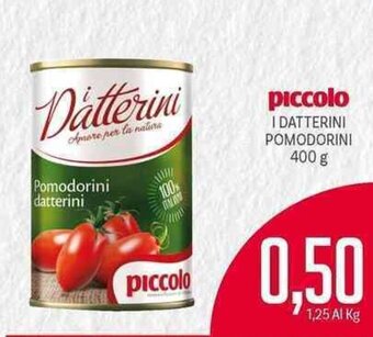 Supermercati Piccolo Piccolo I Datterini Pomodorini 400 g offerta