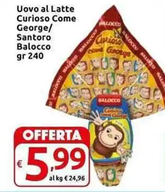Carrefour Express Balocco Uovo al Latte Curioso Come George/Santoro 240 gr offerta