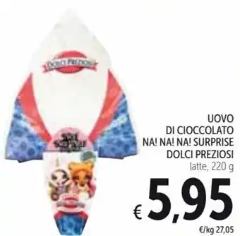 Spazio Conad Dolci Preziosi Uovo di Cioccolato Na! Na! Na! Surprise 220 g offerta