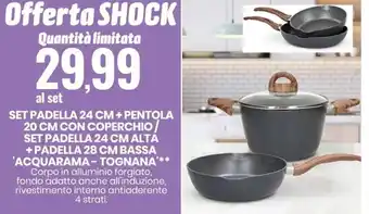 Eurospin Set Padella 24 cm + Pentola 20 cm con Coperchio/Set Padella 24 cm Alta + Padella 28 cm Bassa 'Acquarama - Tognana' offerta