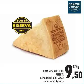 Conad Superstore Conad Sapori & Dintorni Grana Padano D.O.P. Riserva 1 kg offerta