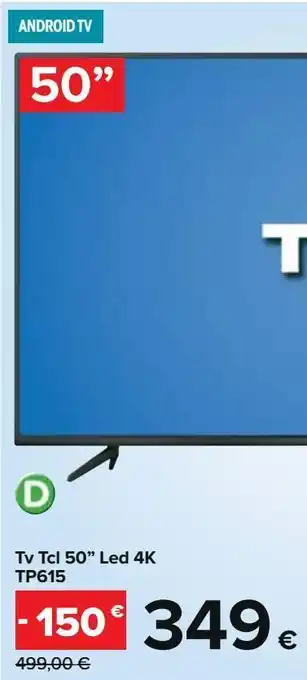 Carrefour Iper Tv tcl 50'' led 4k tp615 offerta