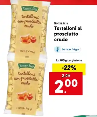 Lidl Nonna Mia Tortelloni al prosciutto crudo 2x500 g offerta