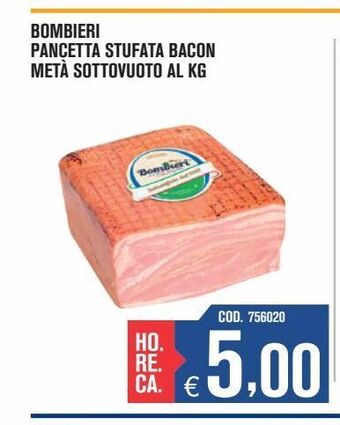 Bombieri pancetta stufata bacon metà sottovuoto al kg