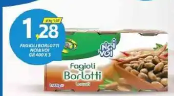 Vivo Supermercati Fagioli Borlotti Noi&Voi gr 400 x 3 offerta