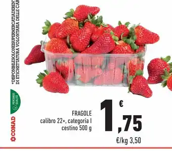 Conad Fragole calibro 22+ categoria i cestino 500 g offerta