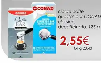 Conad City Cialde caffè qualità bar conad classico, decaffeinato 125 g offerta
