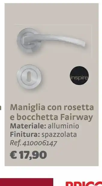 Bricocenter Maniglia con rosetta e bocchetta fairway materiale: alluminio finitura: spazzolata offerta