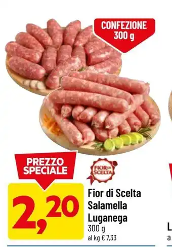 DPiù Fior di Scelta Salamella Luganega 300g offerta