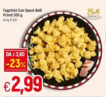 Famila Fagottini Con Speck Belli Pronti 300g offerta