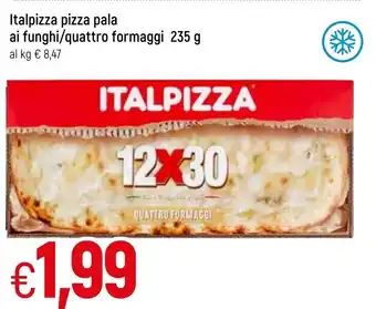 Famila Italpizza pizza pala ai funghi/quattro formaggi 235g offerta