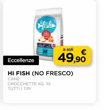 Arcaplanet Hi fish ( no fresco) /crocchette cane/ kg.10 / tutti i tipi offerta