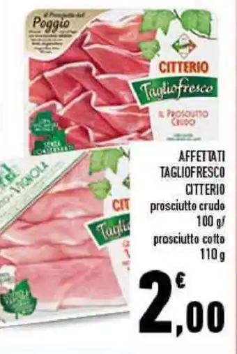 Conad Citterio Affettati Tagliofresco prosciutto crudo 100 g/prosciutto cotto 110 g offerta