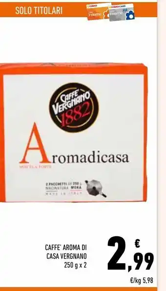Conad Caffè aroma di casa vergnano 250 g x 2 offerta