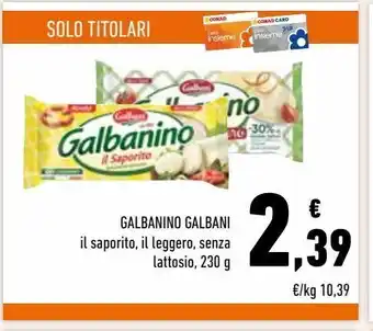 Conad Galbanino galbani il saporito, il leggero, senza lattosio, 230 g offerta