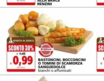 Il Gigante Bastoncini bocconcini o tomini di scamorza sangedolce offerta